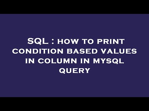 SQL : how to print condition based values in column in mysql query