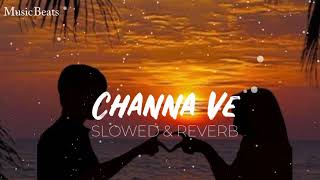 Channa Ve | Lofi Song [SLOWED & REVERB] | BY MUSIC BEATS