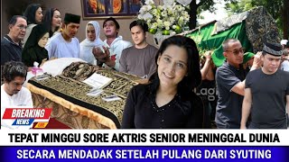 Tepat Minggu Sore Aktris Senior Meninggal Dunia Secara Mendadak Setelah Pulang dari Syuting 