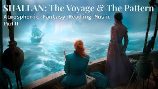 STORMLIGHT ARCHIVE: SHALLAN - The Voyage & The Pattern | Atmospheric Fantasy Ambience for Reading