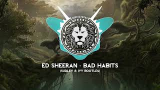 Ed Sheeran - Bad Habits (Sudley & Ivy Bootleg)