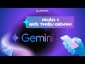 GEMINI CHUYÊN SÂU | PHẦN 1: GIỚI THIỆU VỀ GEMINI