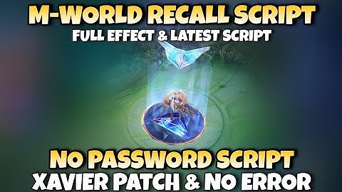 M-World Recall Script - Full Effect & New | No Password & Xavier Patch | MLBB