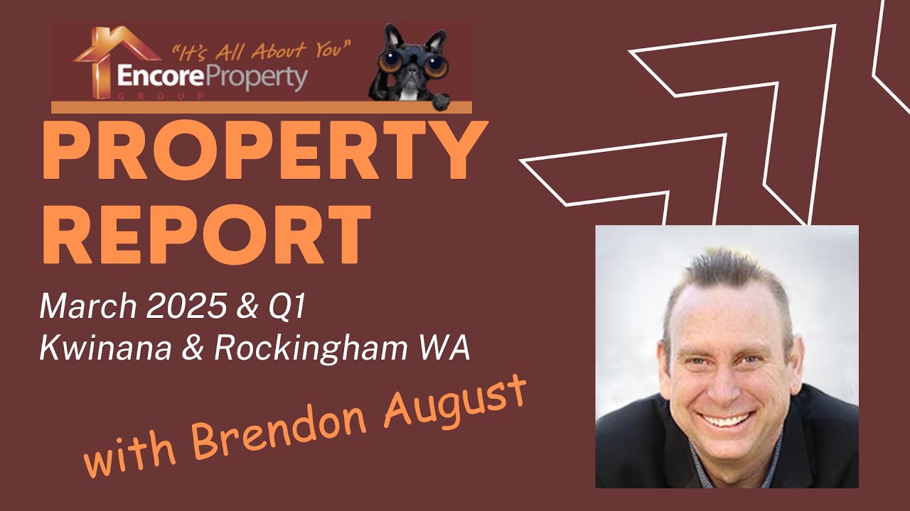 Property Sales Encore March and Quarter 1 2025 Report | Encore Property Kwinana