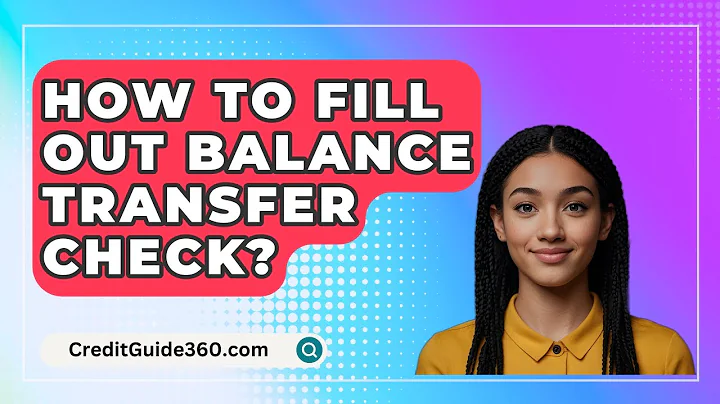 How To Fill Out Balance Transfer Check? - CreditGuide360.com