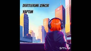 Dertlerimi Zincir Yaptım ( Gençliğimizin şarkısına kendi sesime düet yaptım.. Umarım beğenirsiniz.)