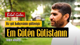 Em Gûlê Gûlîstanın (Biz Gülistanın Gülleriyiz) - Bilal Güler - Mevlid-i Nebi 2024