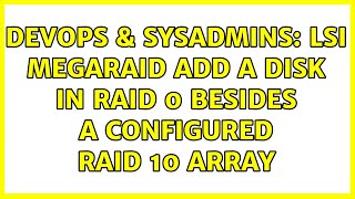 DevOps & SysAdmins: LSI Megaraid add a disk in RAID 0 besides a configured RAID 10 array