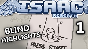 Binding of Isaac: Rebirth -Blind Highlights, First Runs ~Part 1