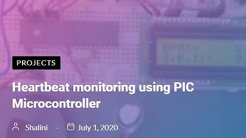 Heartbeat monitoring using PIC Microcontroller