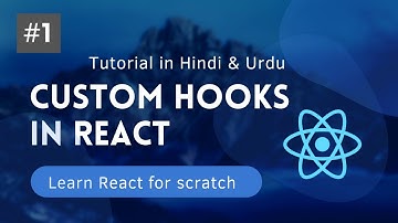 [#1] Custom Hooks in React [Hindi/Urdu]