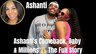Ashanti’s Comeback, Baby & Millions |The Full Story!- Biography