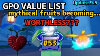 NEW GPO VALUE LIST UPDATE 9.5 #53 MYTHICAL FRUITS ARE BECOMING WORTHLESS???   valk drop rages on