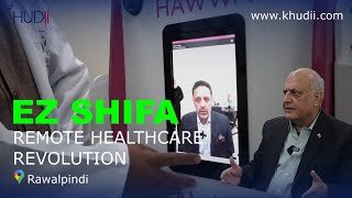 EZ SHIFA  || REMOTE HEALTHCARE REVOLUTION  ||  RAWALPINDI  ||  KHUDII OFFICIAL screenshot 1