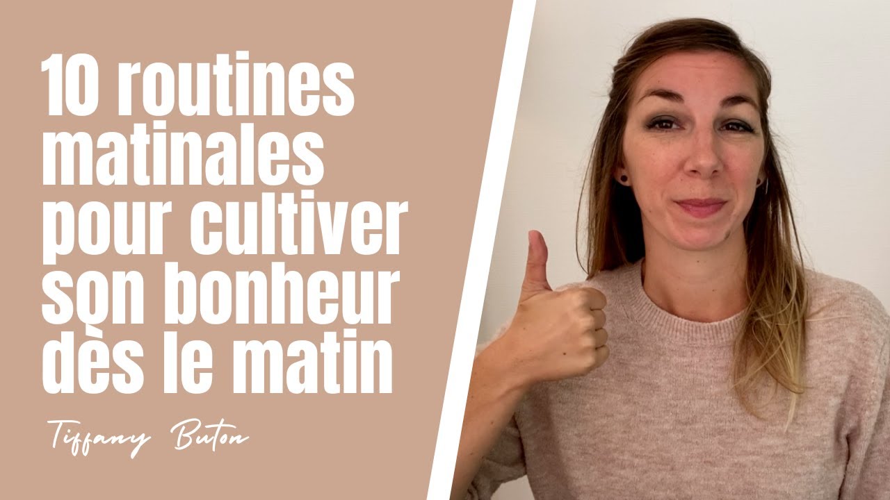10 routines matinales pour cultiver son bonheur dès le matin - YouTube