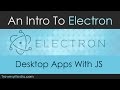 An Intro To Electron - Desktop Apps with JavaScript