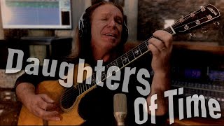 Daughters Of Time - Ken Tamplin Original Song