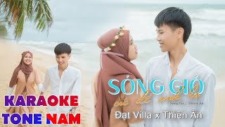 SÓNG GIÓ CỨ ĐỂ ANH LO - ĐẠT VILLA x THIÊN ÂN | KARAOKE BEAT GỐC (TONE NAM)