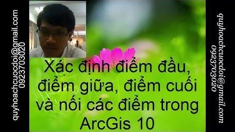 Xác định điểm đầu, điểm giữa, điểm cuối và nối các điểm trong ArcGis 10