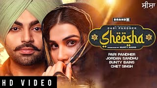 Sheesha - Jordan Sandhu (Official Video) | Pari Pandher New Song | Latest Punjabi Songs 2021