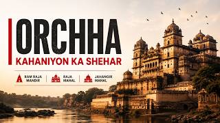 ORCHHA: The City of Stories 🏰 | Ram Raja Mandir, Jahangir Mahal & Hidden Legends
