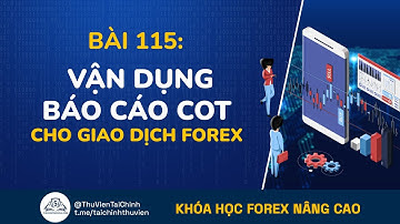 Bài 115: Cách Vận Dụng Báo Cáo COT Vào Giao Dịch Forex | Đầu Tư Forex | Kiếm Tiền Forex | Học Forex