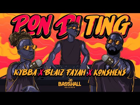 Kybba, Blaiz Fayah & Konshens - Pon Di Ting
