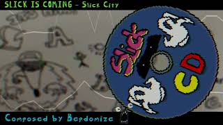 SLICK IS COMING V2 - Slick City (Bepdomize)
