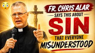 😳 Fr. Chris Alar Says This About Sin That Everyone Misunderstood