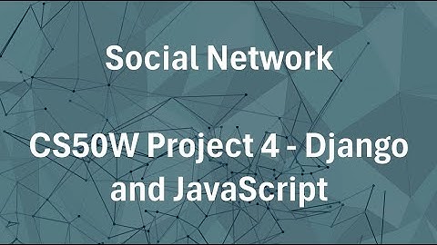 Social Network - CS50W Project 4 - Django and JavaScript