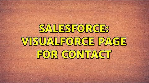 Salesforce: VisualForce Page for Contact (2 Solutions!!)