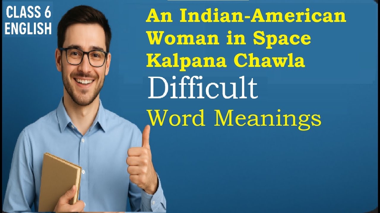An Indian-American Woman in Space Kalpana Chawla Word Meaning | Class 6 ...