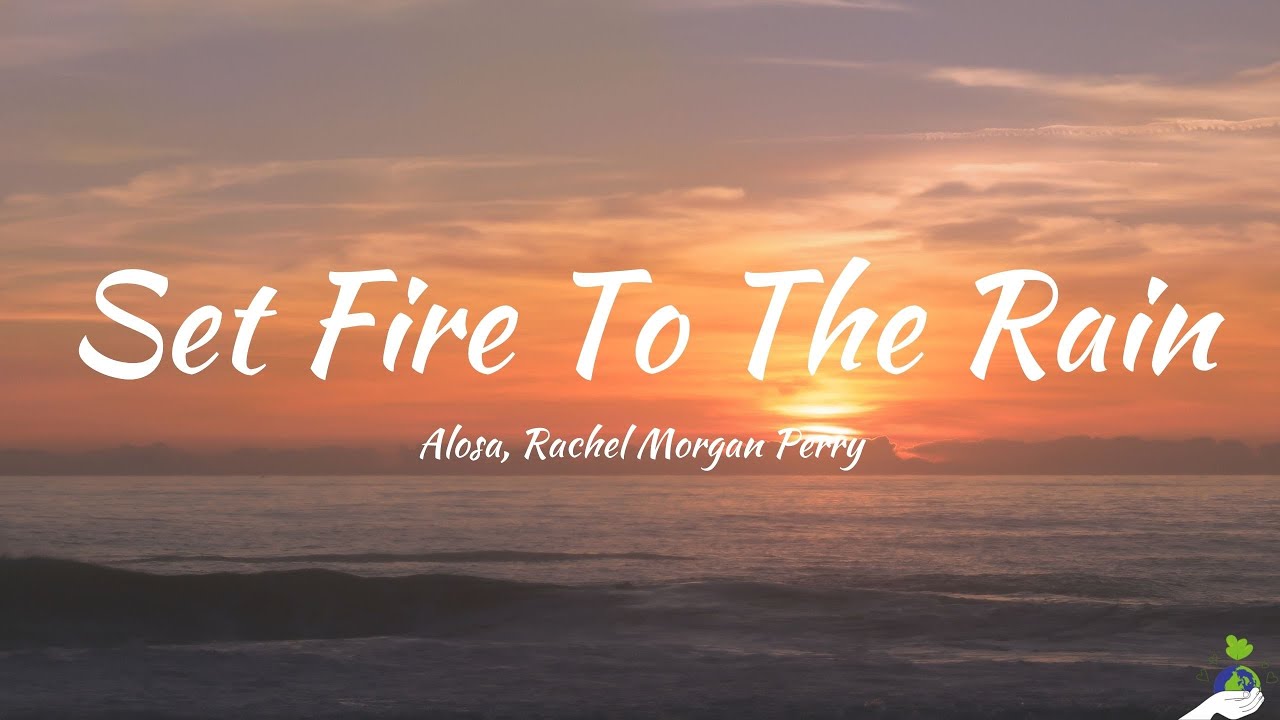Alosa, Rachel Morgan Perry - Set Fire To The Rain