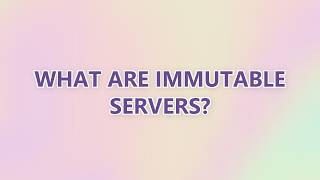 What are immutable servers (3 SOLUTIONS!!)