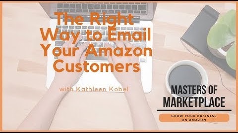 The Right Way to Email Your Amazon Customers