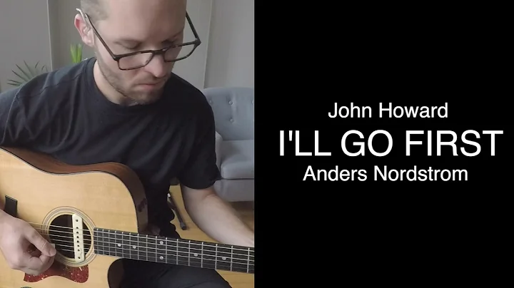 Ill Go First by John Howard ft. Anders Nordstrom o...