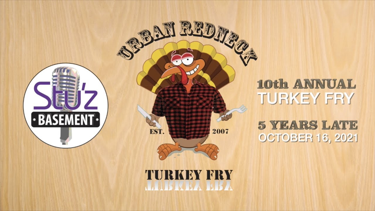 Urban Redneck Turkey Fry 2021 (Live Stu'z Basement)