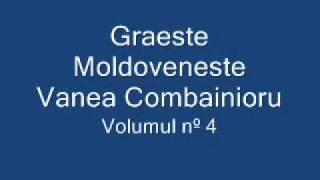 Graeste Moldoveneste - Vanea Combainioru