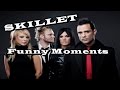 Skillet Funny Moments