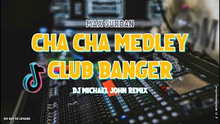 CHA CHA MEDLEY - Max Surban ( Club Banger Remix ) Dj Michael John