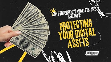 Cryptocurrency Wallets and Security: Protecting Your Digital Assets