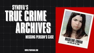 True Crime Archives: Missing Madeline Edman