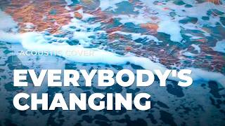 Everybody's Changing (Acoustic Cover) 🎶 Original By Keane
