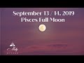 Sept 13 / 14 Pisces Full Moon ~ Listening To Your Soul's Perspective