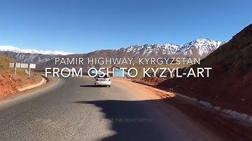 Episode 1 - Pamir Highway - From Osh to Kyzyl-Art, Kyrgyzstan
