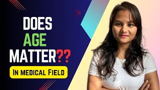 Does Age Matter for MBBS/Medical field?? Dr. Rashmi