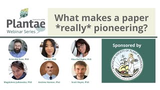 Plantae Webinar Panel Discussion - What makes a paper *really* pioneering?