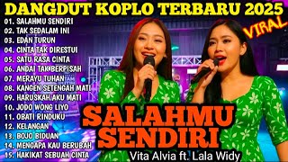 Dangdut Koplo Terrbaru 2025‼️ Salahmu Sendiri - Vita Alvia ft. Lala Widy - Full Album 🔥