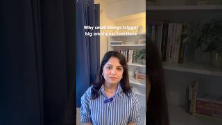 Why small things trigger big emotional reactions