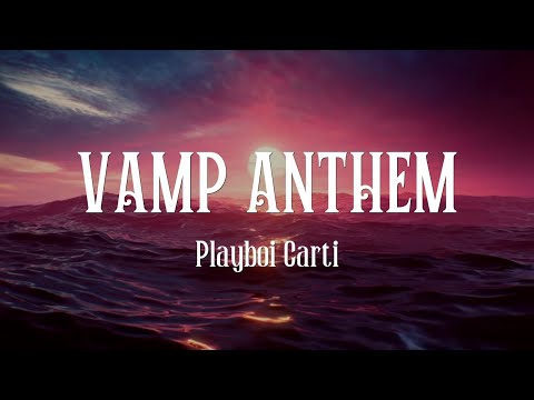 Playboi Carti - Vamp Anthem (Lyrics)